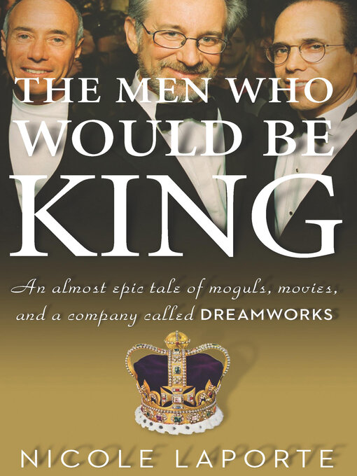 Title details for The Men Who Would Be King by Nicole LaPorte - Wait list